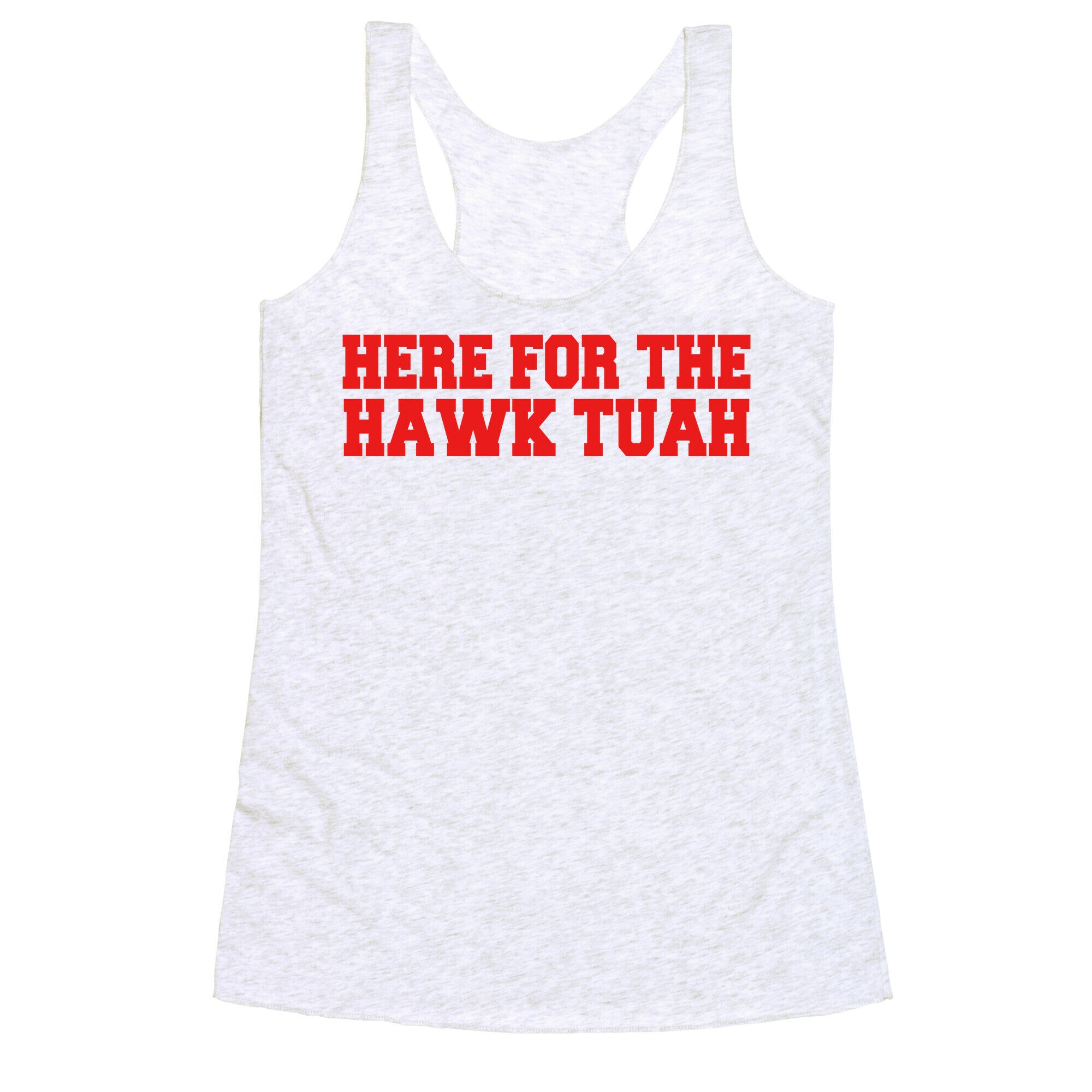 Here for The Hawk Tuah Racerback Tank